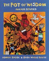 The Pot of Wisdom: Ananse Stories