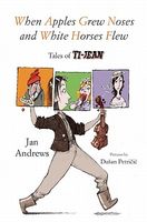 When Apples Grew Noses and White Horses Flew: Tales of Ti-Jean
