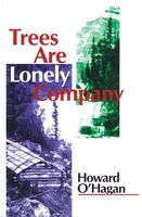 Cover of Trees Are Lonely Company by Howard O'Hagan