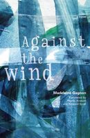 Cover of Against the Wind by Madeleine Gagnon