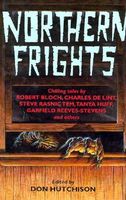 Northern Frights 1: Chilling Tales by Robert Bloch, Charles de Lint, Steve Rasnic Tem, Tanya Huff, Garfield Reeves-Steve