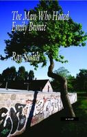 Cover of The Man Who Hated Emily Bronte by Ray Smith