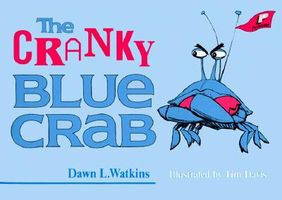 Cover of The Cranky Blue Crab: A Tale in Verse by Dawn L. Watkins
