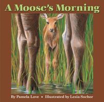Cover of A Moose's Morning by Pamela Love