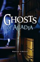 Cover of Ghosts of Acadia by Marcus Librizzi