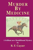 Cover of Murder by Medicine by B.F. Cayzer / Beatrice Fairbanks Cayzer