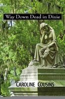 Cover of Way Down Dead in Dixie by Caroline Cousins