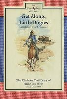 Get Along, Little Dogies: The Chisholm Trail Diary of Hallie  Lou Wells