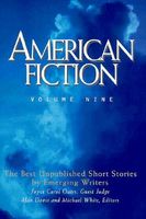 American Fiction, Volume Nine: The Best Unpublished Short Stories by Emerging Writers