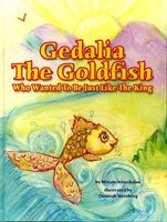 Cover of Gedalia the Goldfish Who Wanted Be Just Like the King by Miriam Yerushalmi