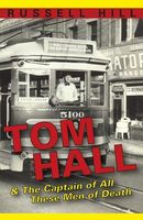 Tom Hall: & the Captain of All These Men of Death