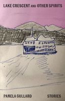 Cover of Lake Crescent and Other Spirits by Pamela Gullard