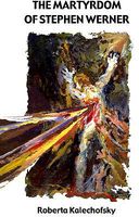 Cover of The Martyrdom of Stephen Werner by Roberta Kalechofsky
