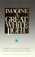Imagine a Great White Light: Stories