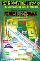 Cover of Rainbow Fantasia: 35 Spectrumatic Tales of Wonder by Forrest J. Ackerman