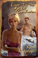 Cover of Love in the Age of Confusion by Byron Ayanoglu
