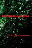 Cover of My Vietnam War by E.E. "Doc" Murdock