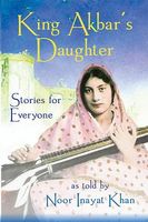 Cover of King Akbar's Daughter by Noor Inayat Khan