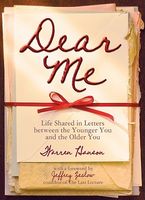 Dear Me: Life Shared in Letters Between the Younger You and the Older You
