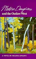 Cover of Modern Daughters and the Outlaw West by Melissa Kwasny