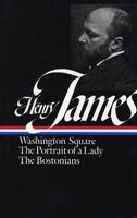 Henry James: Novels 1881-1886: Washington Square/The Portrait of a Lady/The Bostonians