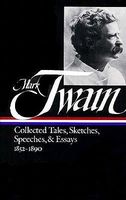 Twain: Collected Tales, Sketches, Speeches, and Essays, Volume 1: 1852-1890