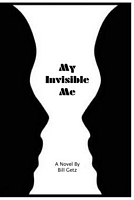Cover of My Invisible Me by Bill Getz