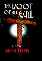 Cover of The Root of All Evil by David A. Farrow