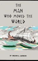 Cover of The Man Who Moved the World by Sheldon A. Jacobson