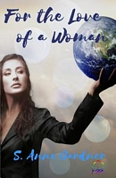 Cover of For the Love of a Woman by S. Anne Gardner