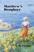 Cover of Matthew's Daughter by E.M. Phillips