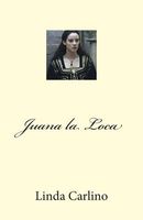 Cover of Juana La Loca by Linda Carlino