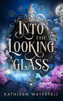Cover of Into the Looking Glass by Kathleen Waterfall
