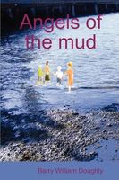 Cover of Angels of the Mud by Barry William Doughty