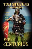 Cover of The Centurion by Tom Stevens