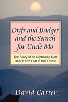 Cover of Drift and Badger and the Search for Uncle Mo by David Carter