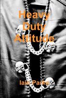 Cover of Heavy Duty Attitude by Iain Parke