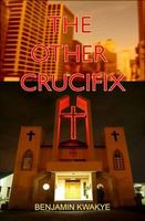 Cover of The Other Crucifix by Benjamin Kwakye