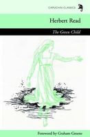 Cover of The Green Child by Herbert Edward Read; Graham Greene