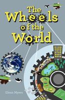 Cover of The Wheels of the World by Glenn T. Myers