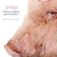 Podge: The Pooiest, Ploppiest Pig on the Planet!