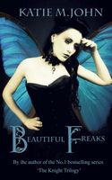Beautiful Freaks by Katie M John
