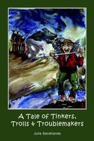 Cover of A Tale of Tinkers, Trolls & Troublemakers by Julie Sandilands