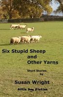 Six Stupid Sheep and Other Yarns