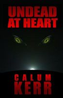 Cover of Undead at Heart by Calum Kerr