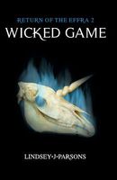 Cover of Wicked Game, Return of the Effra 2 by Lindsey J. Parsons