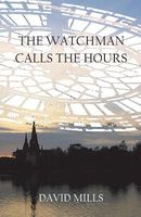 Cover of The Watchman Calls the Hours by David Mills