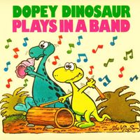 Dopey Dinosaur Plays in a Band