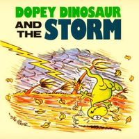Dopey Dinosaur And The Storm