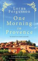 Cover of One Morning in Provence by Lorna Fergusson